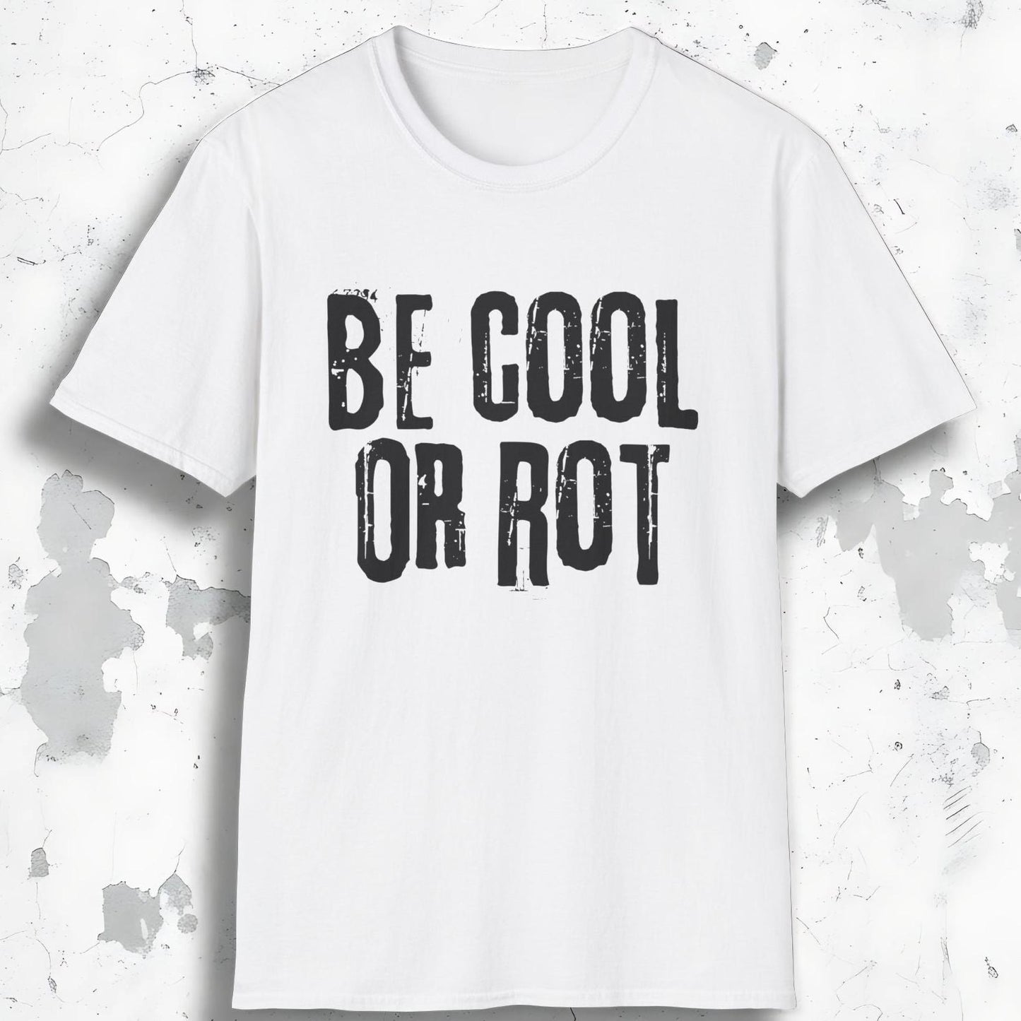 Be Cool or Rot Tee