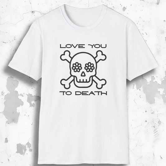 Love You To Death Tee
