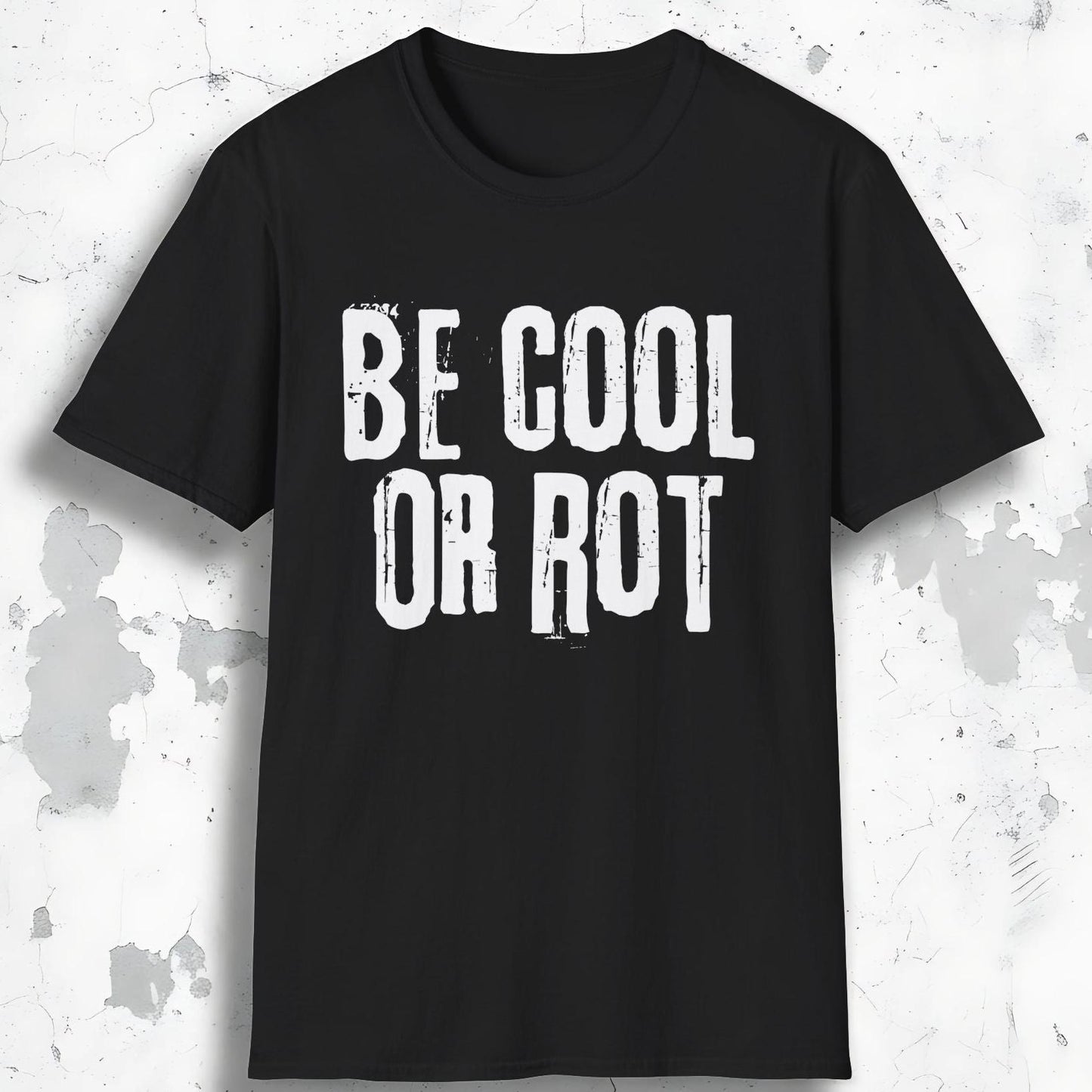 Be Cool or Rot Tee