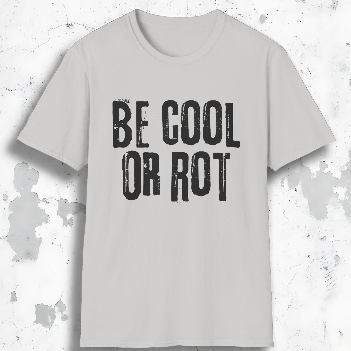 Be Cool or Rot Tee