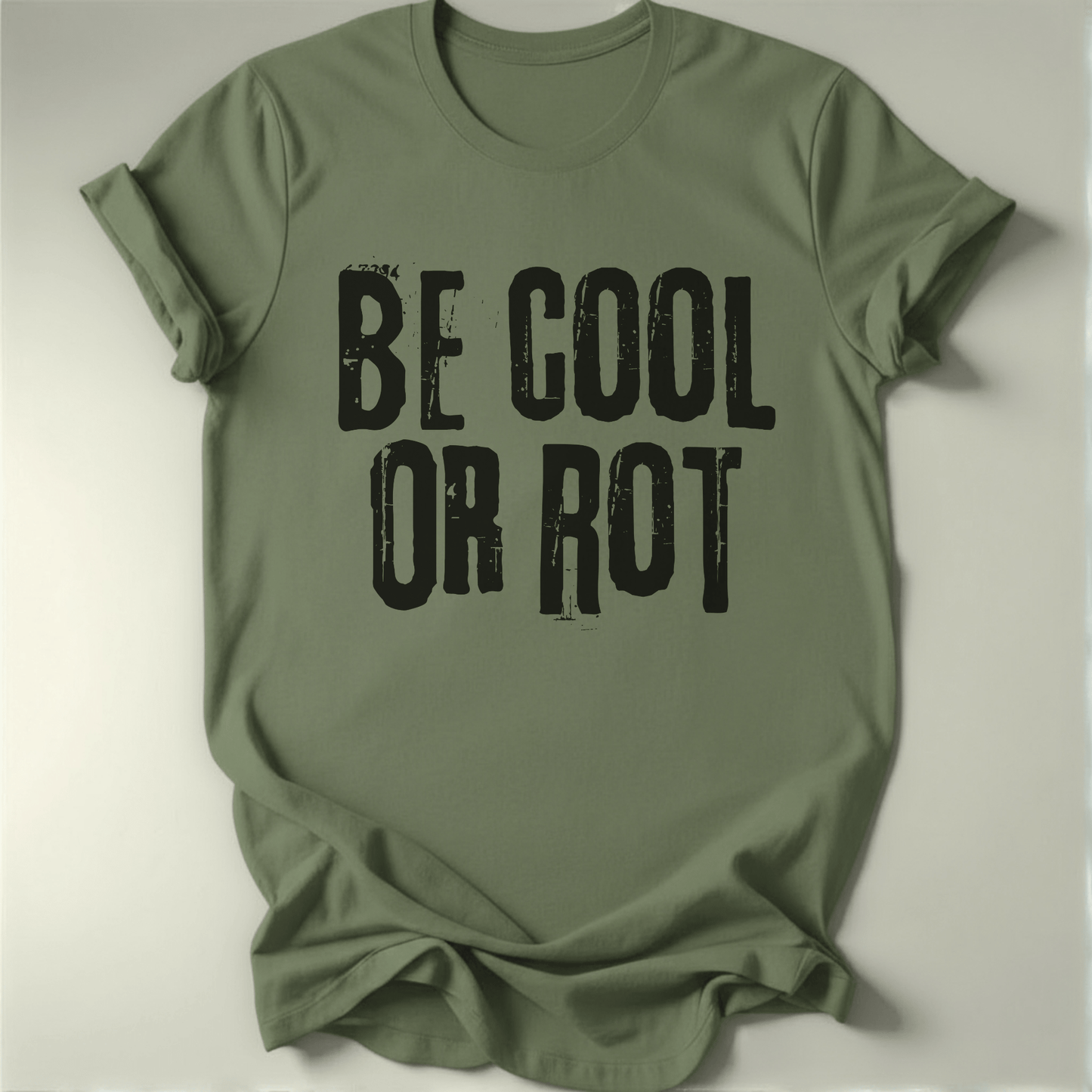 Be Cool or Rot Tee